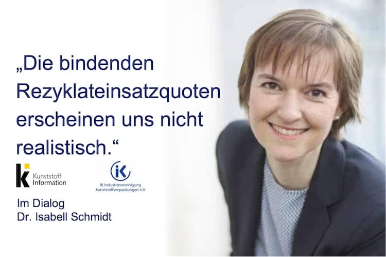 „Die bindenden Rezyklateinsatzquoten erscheinen uns nicht realistisch.“ – Kunststoffinformation im Dialog mit Dr. Isabell Schmidt